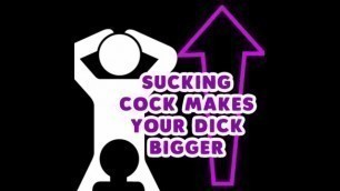 Sucking Dick makes your Dick Bigger