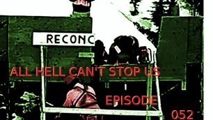 All Hell cant Stop us Podcast Episode 052